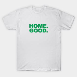 Home.  Good. T-Shirt
